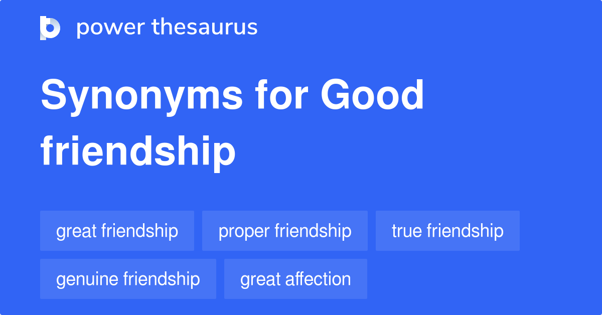 Good Friendship synonyms 178 Words and Phrases for Good Friendship