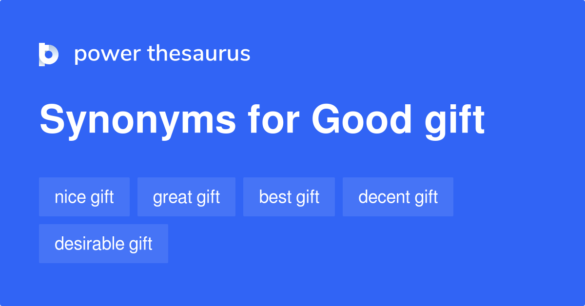 Good Gift synonyms 44 Words and Phrases for Good Gift