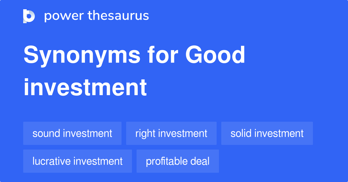 Good Investment synonyms 91 Words and Phrases for Good Investment