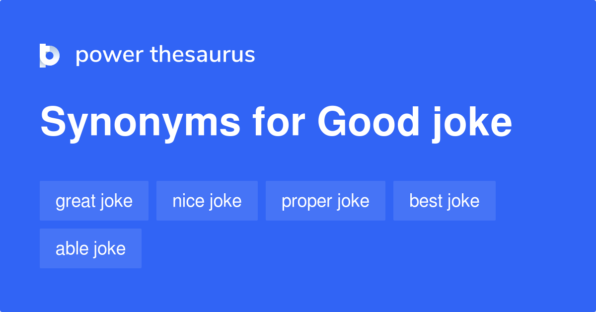Good Joke synonyms 126 Words and Phrases for Good Joke