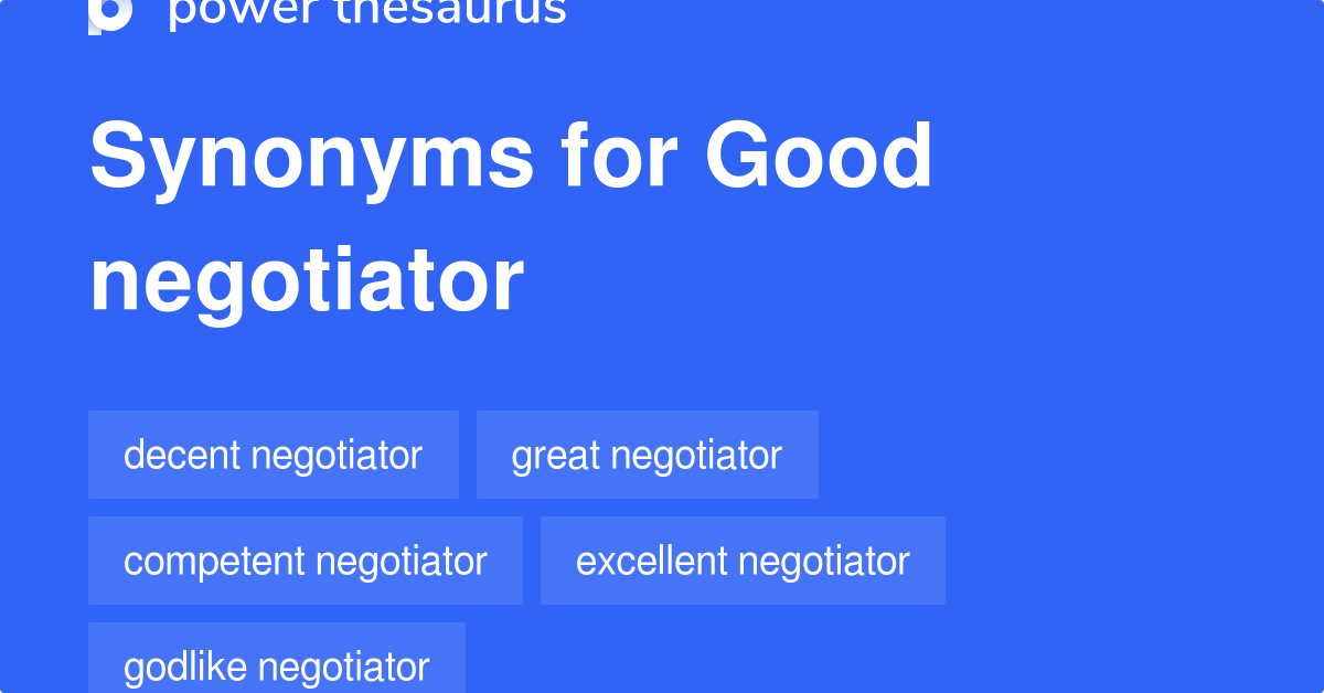 Good Negotiator synonyms 13 Words and Phrases for Good Negotiator