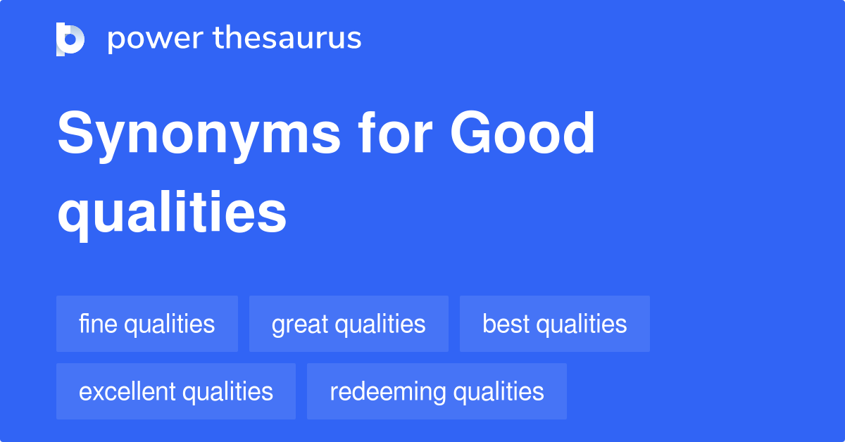 Good Qualities synonyms 116 Words and Phrases for Good Qualities