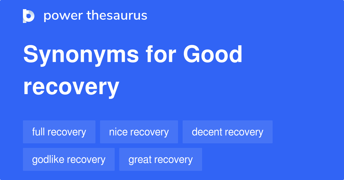 Good Recovery synonyms 15 Words and Phrases for Good Recovery
