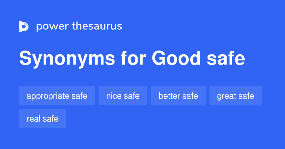 Good Safe synonyms 10 Words and Phrases for Good Safe