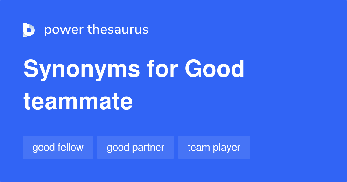 Good Teammate synonyms 23 Words and Phrases for Good Teammate