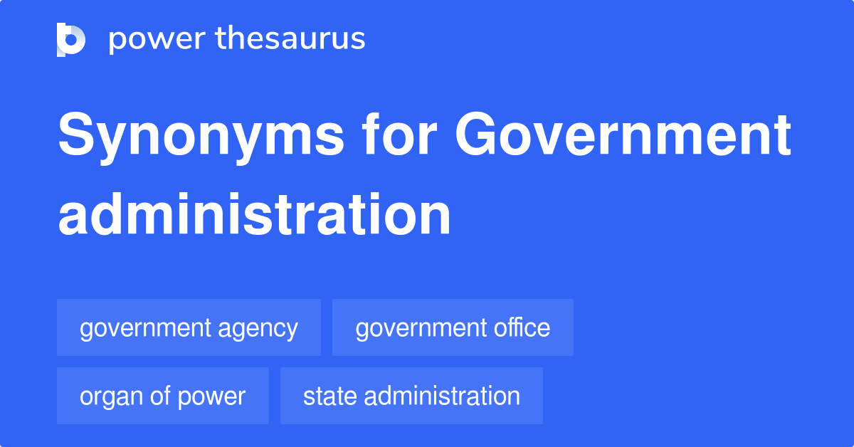 Government Administration synonyms 192 Words and Phrases for
