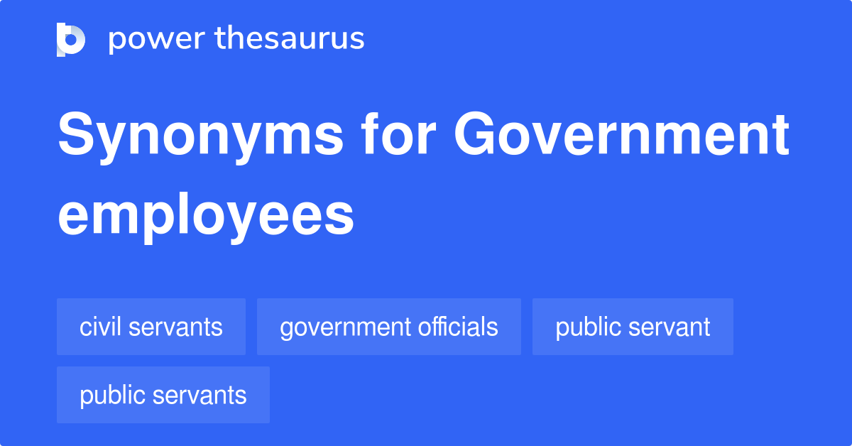 Government Employees synonyms 130 Words and Phrases for Government