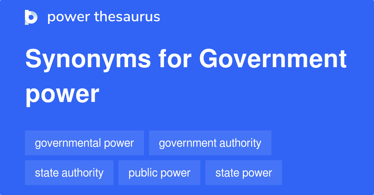Government Power synonyms 112 Words and Phrases for Government Power