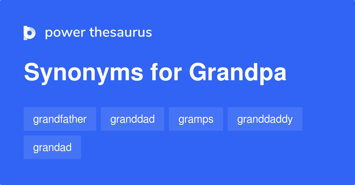 Grandpa synonyms 163 Words and Phrases for Grandpa