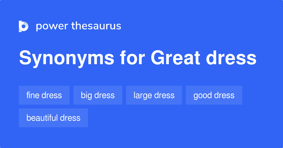 Great Dress synonyms 45 Words and Phrases for Great Dress