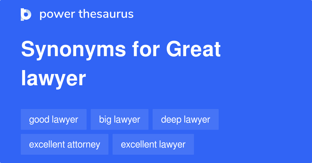Great Lawyer synonyms 46 Words and Phrases for Great Lawyer