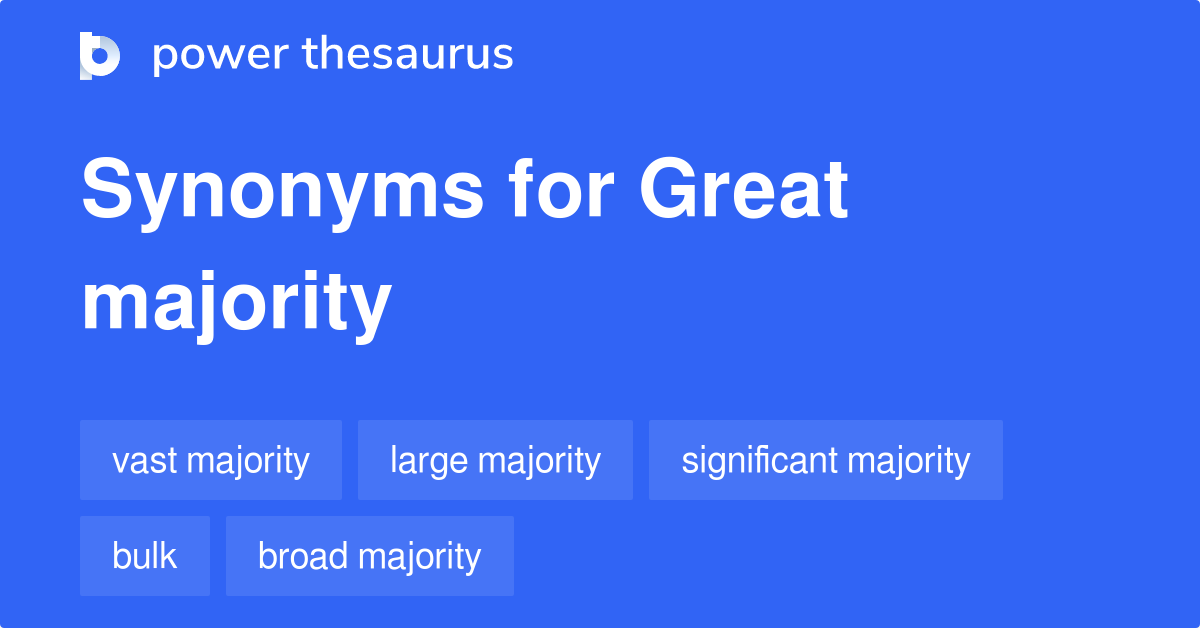 Great Majority synonyms 193 Words and Phrases for Great Majority