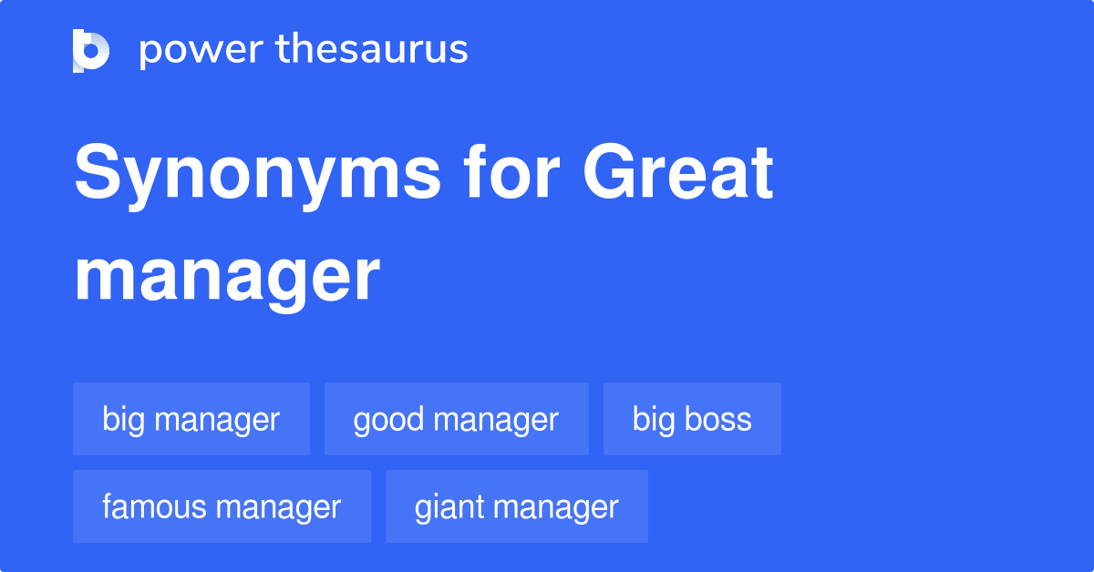 Great Manager synonyms 16 Words and Phrases for Great Manager