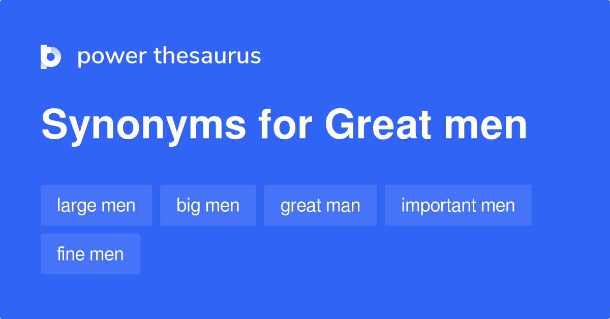 Great Men synonyms 82 Words and Phrases for Great Men