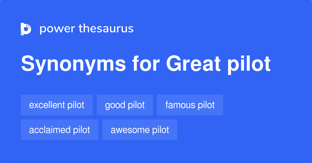 Great Pilot synonyms 94 Words and Phrases for Great Pilot
