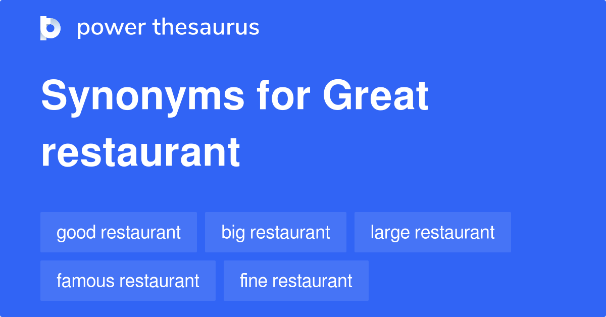 Great Restaurant synonyms 35 Words and Phrases for Great Restaurant