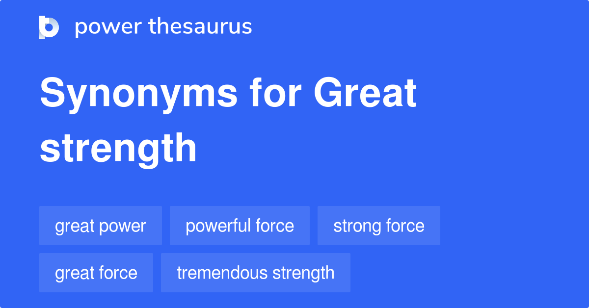 Great Strength synonyms 556 Words and Phrases for Great Strength
