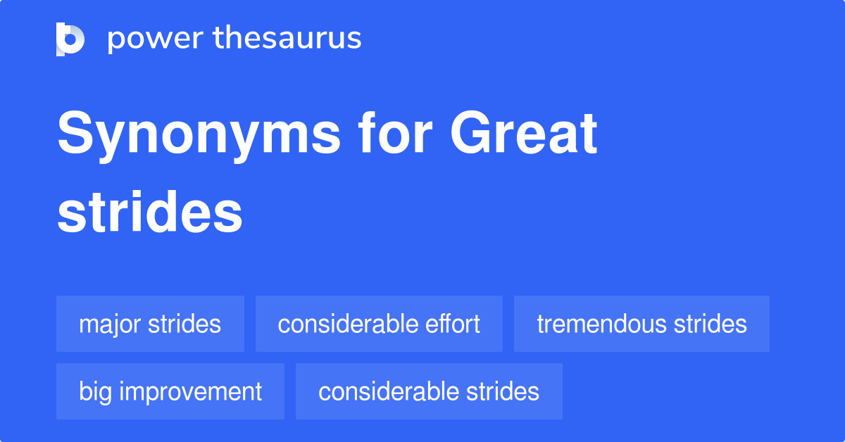 Great Strides synonyms 148 Words and Phrases for Great Strides
