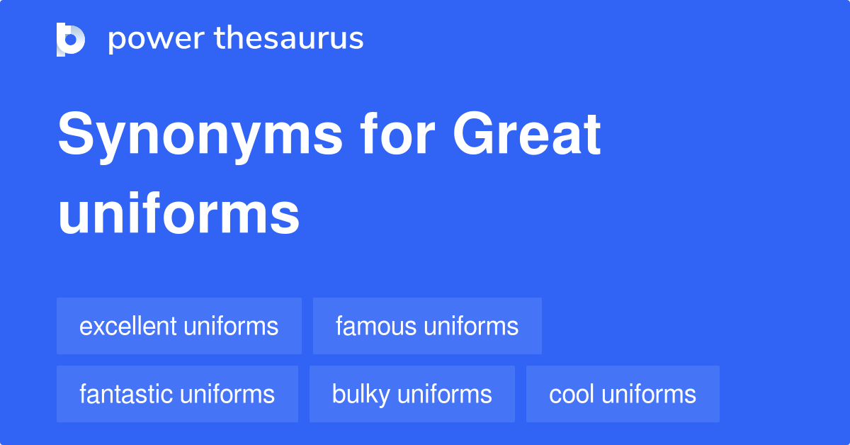 Great Uniforms synonyms 12 Words and Phrases for Great Uniforms