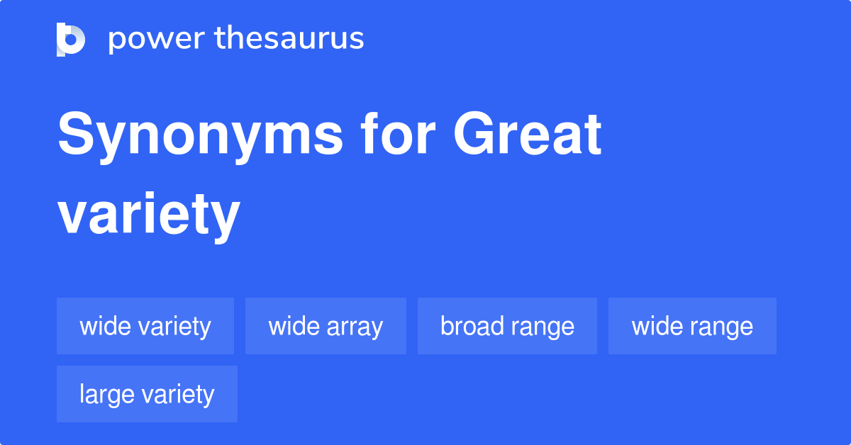Great Variety synonyms 67 Words and Phrases for Great Variety