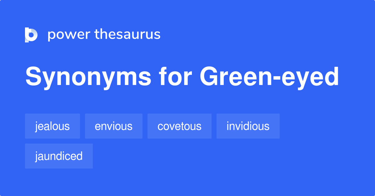 Greeneyed synonyms 262 Words and Phrases for Greeneyed