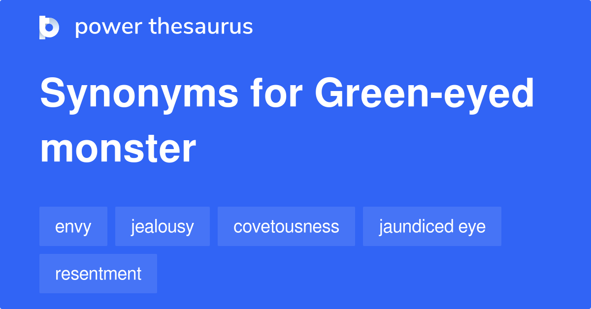 Greeneyed Monster synonyms 108 Words and Phrases for Greeneyed Monster