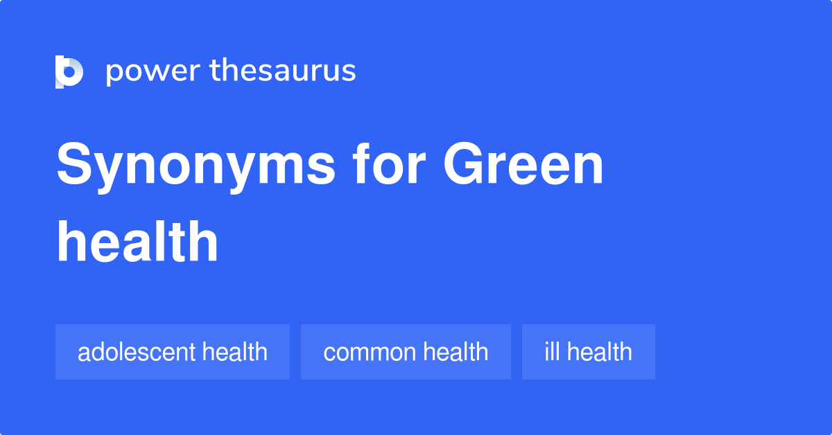 Green Health synonyms 10 Words and Phrases for Green Health