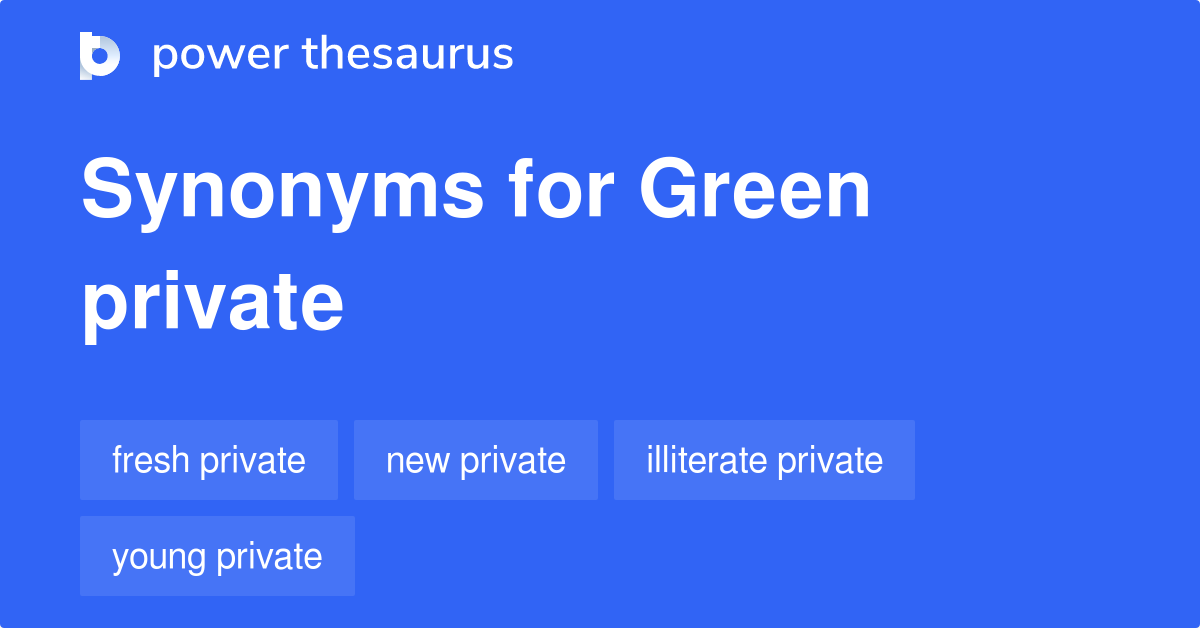 Green Private synonyms 7 Words and Phrases for Green Private