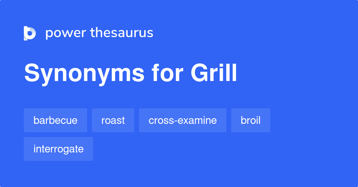 Grill synonyms 1 559 Words and Phrases for Grill