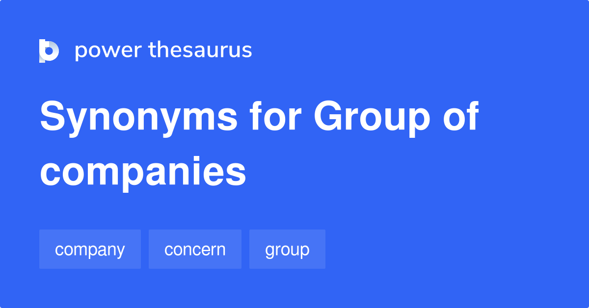 Group Of Companies synonyms 50 Words and Phrases for Group Of Companies