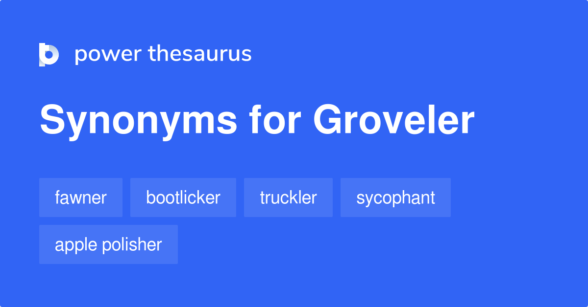 Groveler synonyms 194 Words and Phrases for Groveler