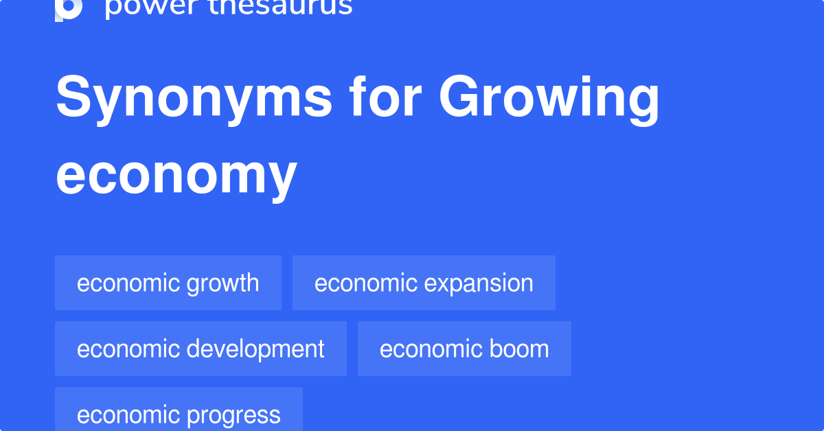 Growing Economy Synonyms 55 Words And Phrases For Growing Economy