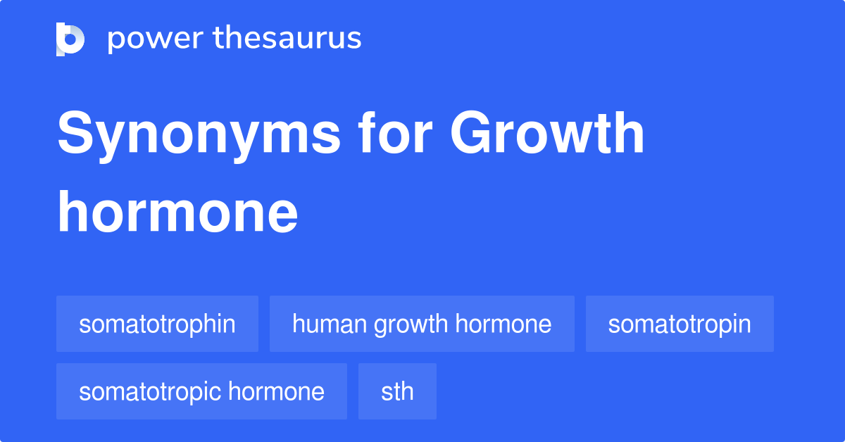 Growth Hormone Synonyms 18 Words And Phrases For Growth Hormone