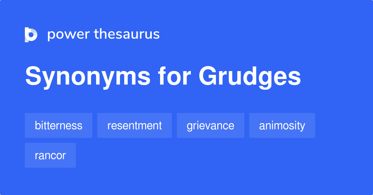 Grudges synonyms 215 Words and Phrases for Grudges