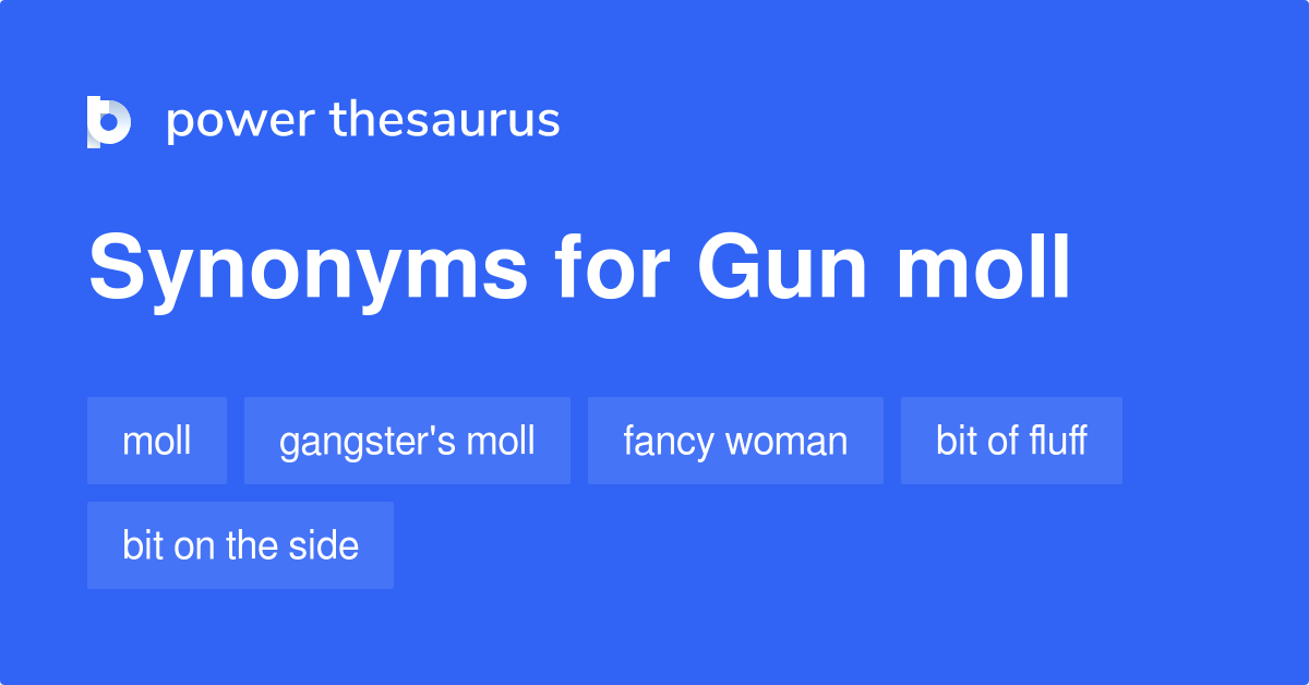 Gun Moll synonyms 38 Words and Phrases for Gun Moll