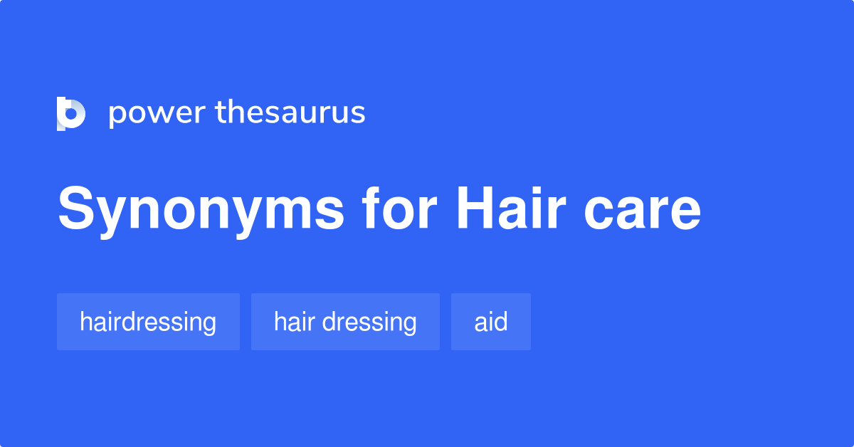 Hair Care synonyms 109 Words and Phrases for Hair Care