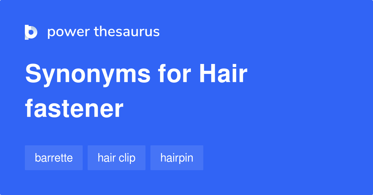 Hair Fastener synonyms 40 Words and Phrases for Hair Fastener