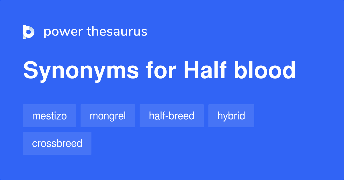 Half Blood synonyms 56 Words and Phrases for Half Blood