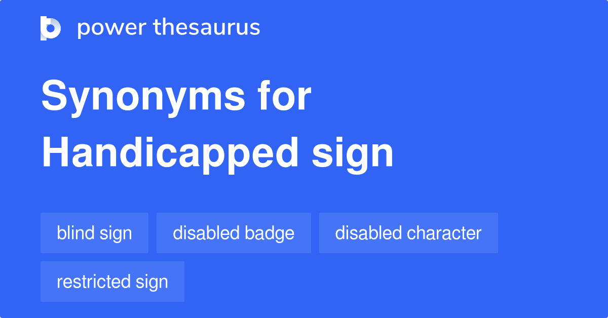 Handicapped Sign synonyms 8 Words and Phrases for Handicapped Sign