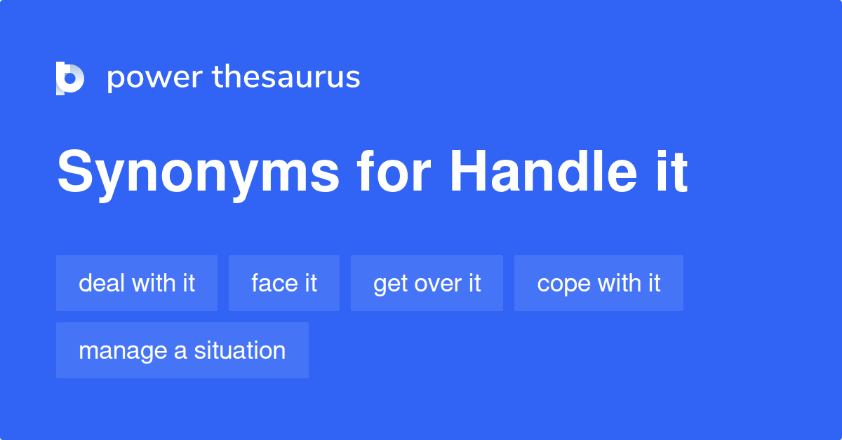 Handle It synonyms 397 Words and Phrases for Handle It