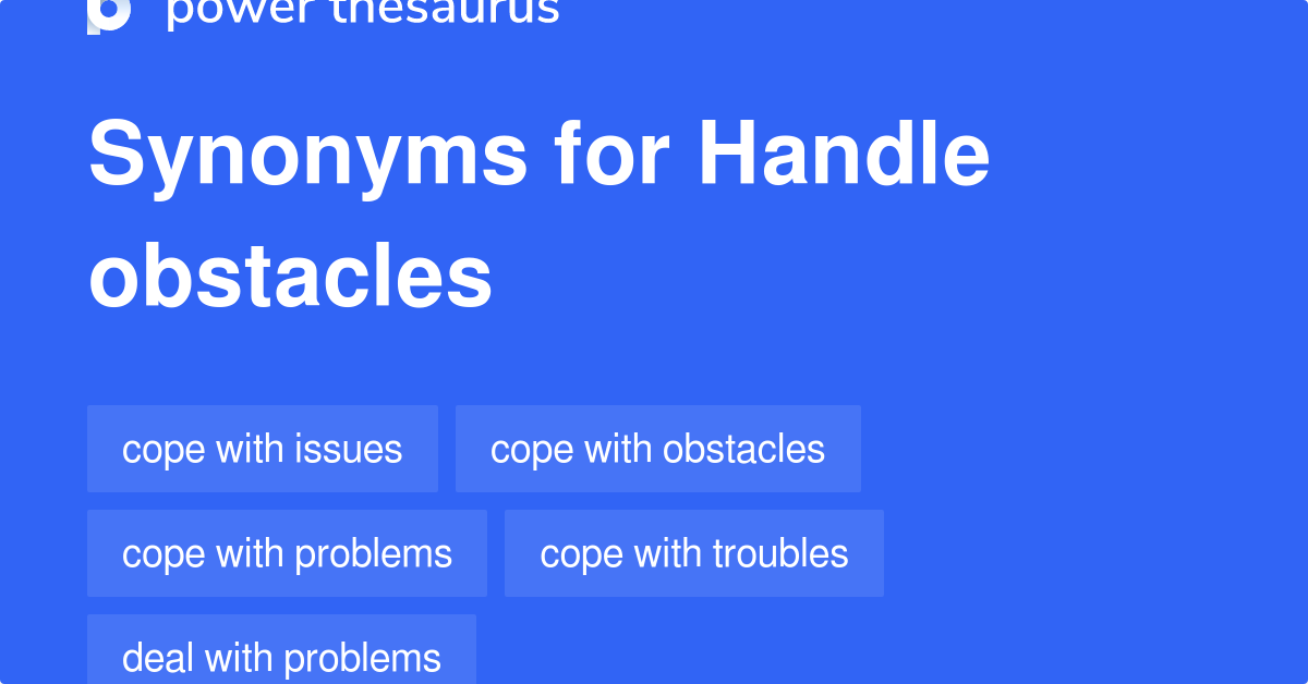 Handle Obstacles synonyms 92 Words and Phrases for Handle Obstacles