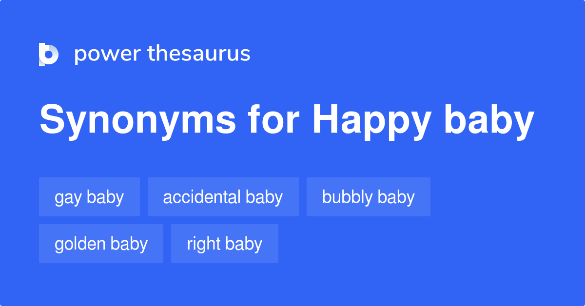 Happy Baby synonyms 15 Words and Phrases for Happy Baby