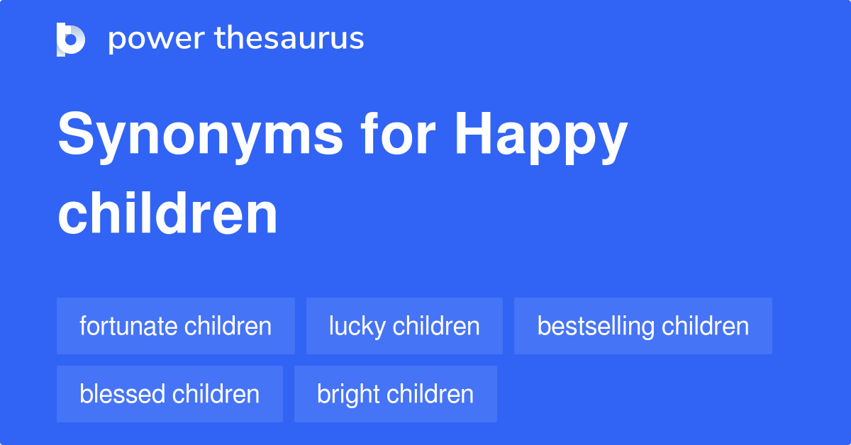 Happy Children synonyms 45 Words and Phrases for Happy Children