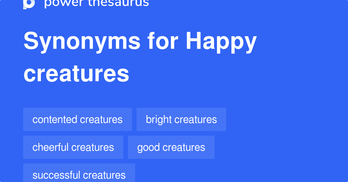 Happy Creatures synonyms 9 Words and Phrases for Happy Creatures