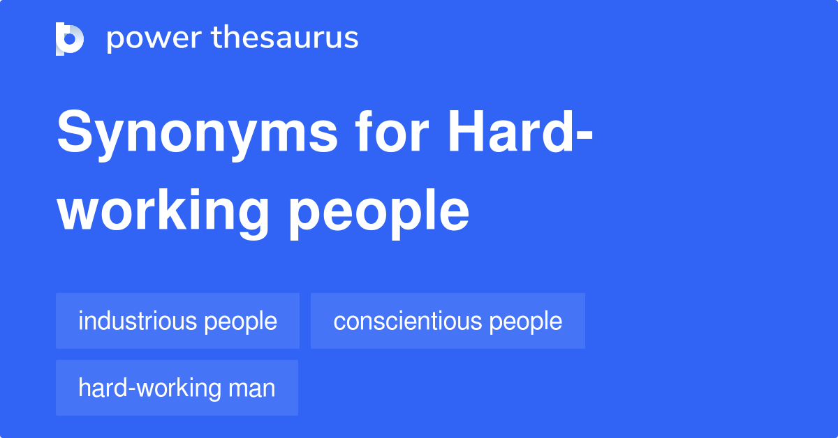 Hardworking People synonyms 25 Words and Phrases for Hardworking People
