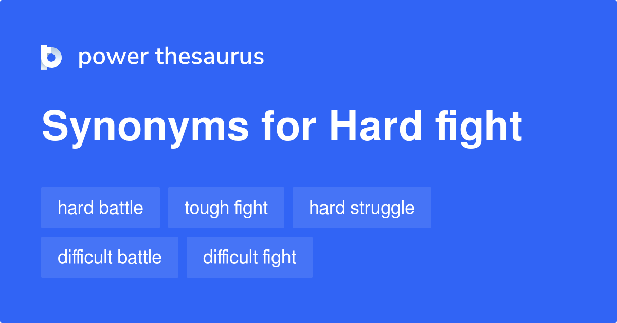 Hard Fight synonyms 100 Words and Phrases for Hard Fight