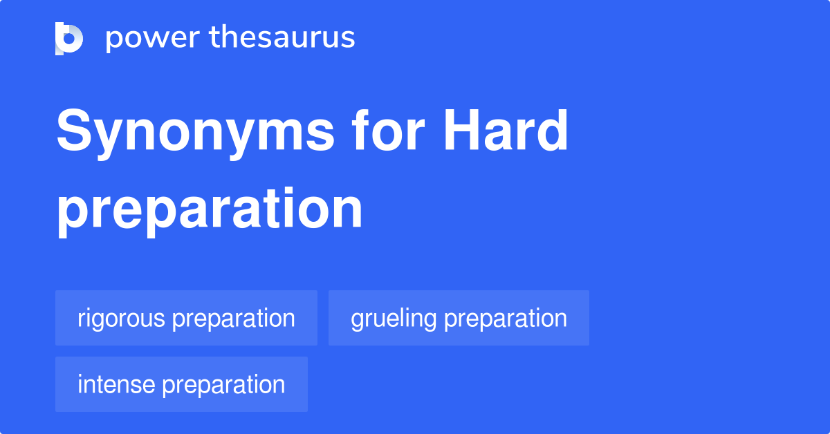 hard-preparation-synonyms-10-similar-phrases