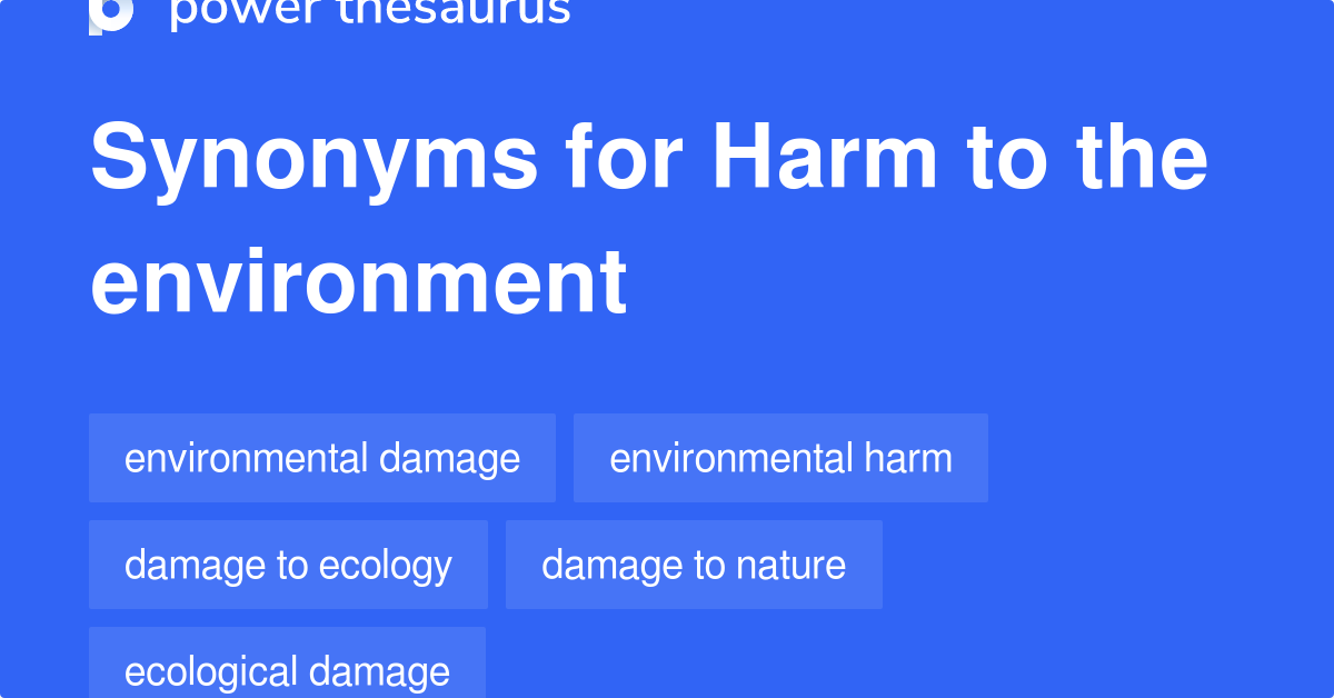 Harm To The Environment synonyms 43 Words and Phrases for Harm To The