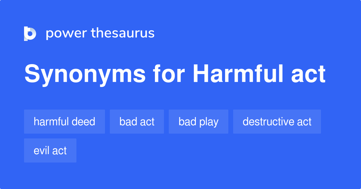 Harmful Act synonyms 27 Words and Phrases for Harmful Act