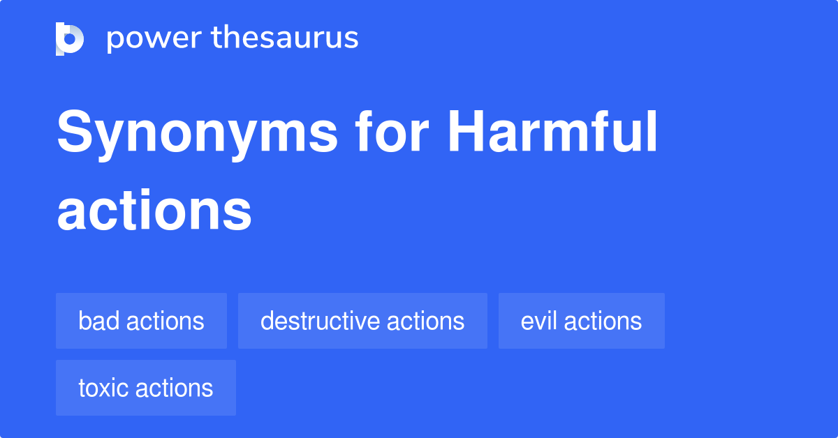 Harmful Actions synonyms 229 Words and Phrases for Harmful Actions